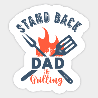 Stand Back Dad Is Grilling Sticker